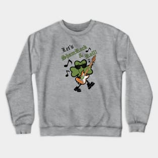 St Patricks Day Let's Shamrock & Roll Shamrock Crewneck Sweatshirt